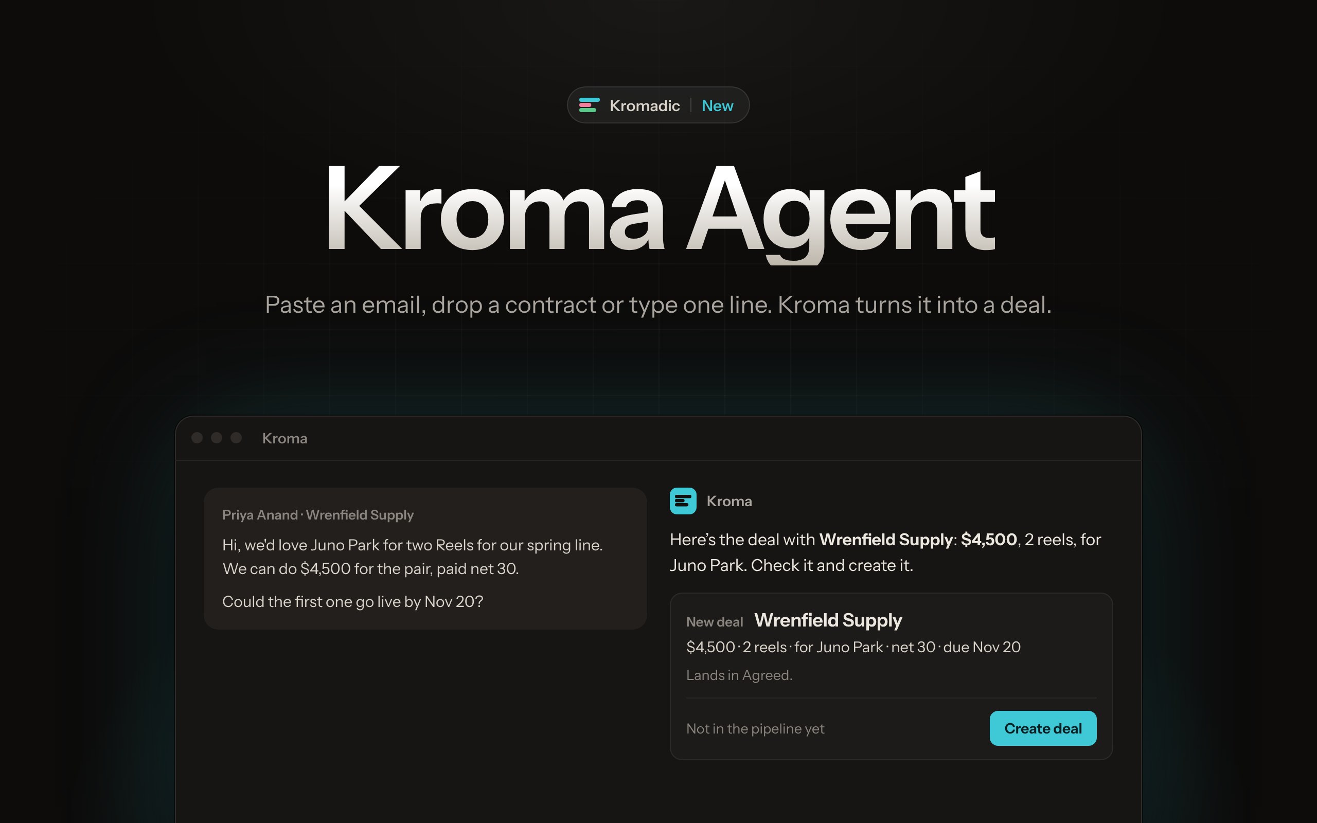 Kroma Agent, new in Kromadic: a brand email asking for two Reels for $4,500 on net 30, answered by Kroma with a New deal card for Wrenfield Supply and a Create deal button.